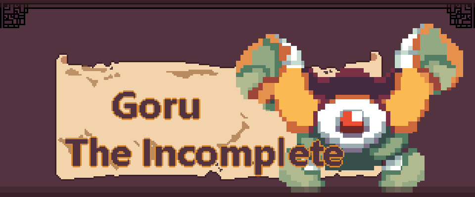 ​​Goru the Incomplete