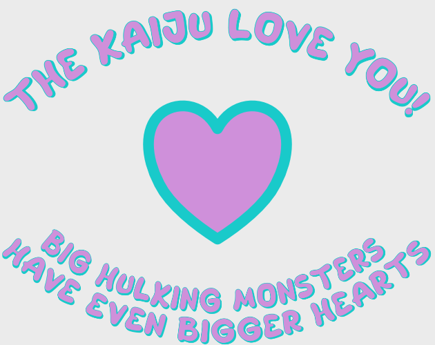 The Kaiju Love You!