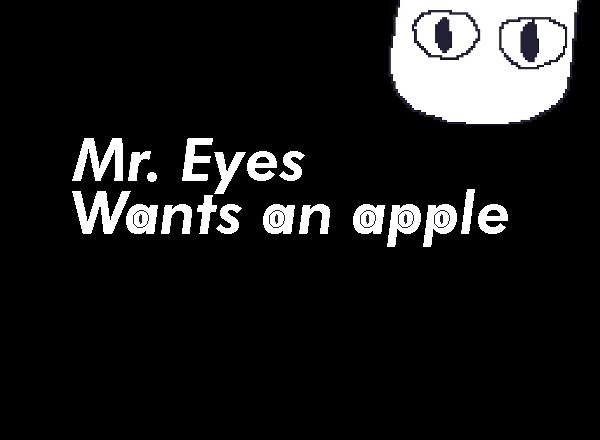 Mr. Eyes Wants An Apple