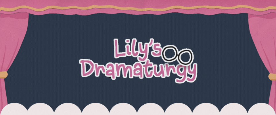 Lily's Dramaturgy