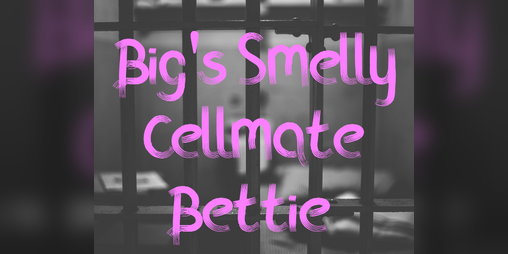 Cover image for Big's Smelly Cellmate Bettie