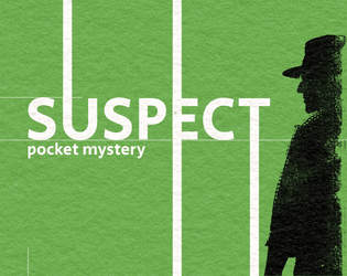 SUSPECT 2e   - Pocket mystery ttrpg 