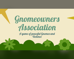 Gnomeowners Association   - A game of peaceful Gnomes and Violence 
