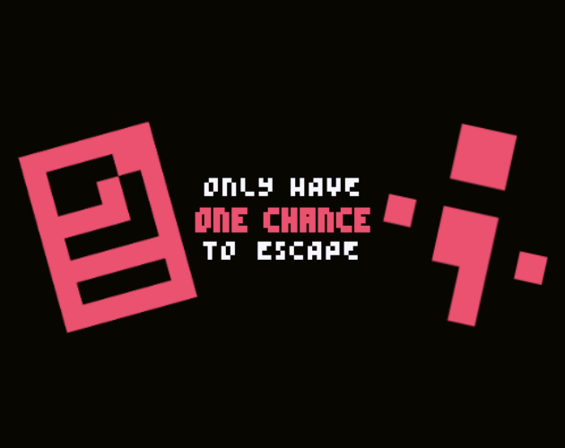 Only have one chance to escape