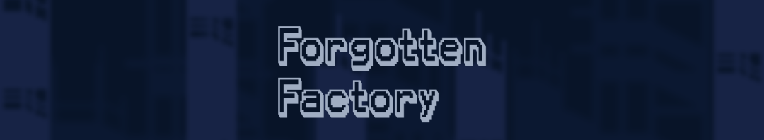 Forgotten Factory