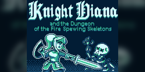 Cover image for Knight Diana and the Dungeon of the Fire Spewing Skeletons