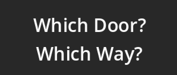 Which Door? Which Way?