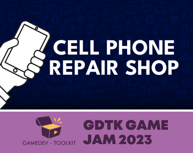 Cellphone Repair Shop (GDTK 2023)