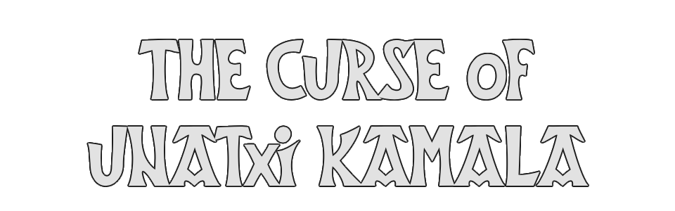 The Curse of Unatxi Kamala