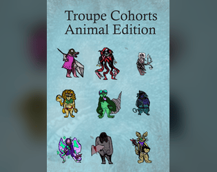 Troupe Cohorts: Animal Edition   - 9 Recruitable Freaks For Troupe 