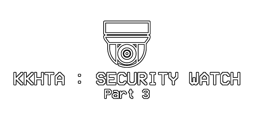 KKHTA : Security Watch - Part 3