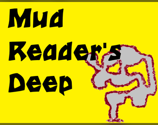 Mud Reader's Deep (Cairn)   - one-page rules agnostic dungeon adventure about going into a cave in order to get a fortune read. 