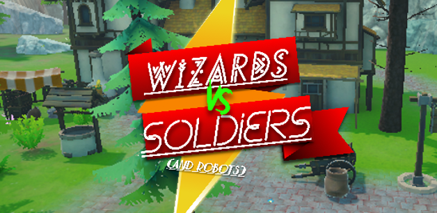 Wizards Vs Soldiers (and robots)