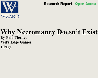 Why Necromancy Doesn't Exist   - A fantasy micro-RPG about arguing over taxonomy. 