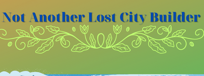 Not Another Lost City Builder