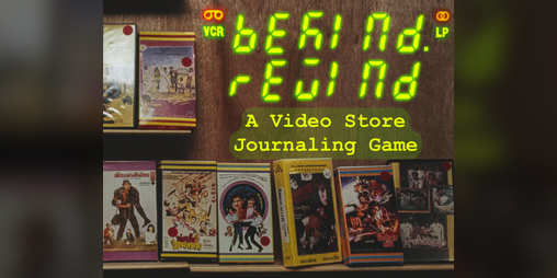 Cover image for Be Kind. Rewind: A Video Store Journaling Game