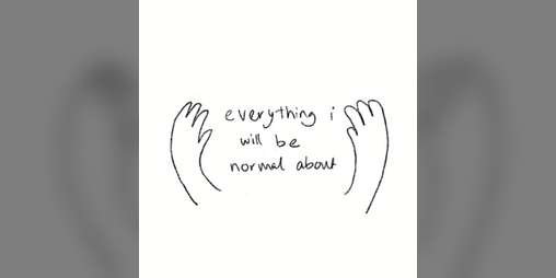 Cover image for everything i will be normal about