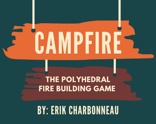 CAMPFIRE   - The Polyhedral Fire Building Game 