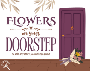 Flowers On Your Doorstep   - A solo mystery journaling game 