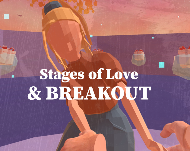Stages of Love and Breakout