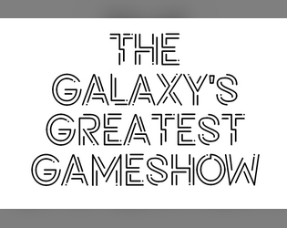 The Galaxy's Greatest Gameshow  