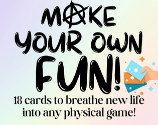 Make Your Own Fun   - Why have fun with a game as intended when you can make your own fun? 
