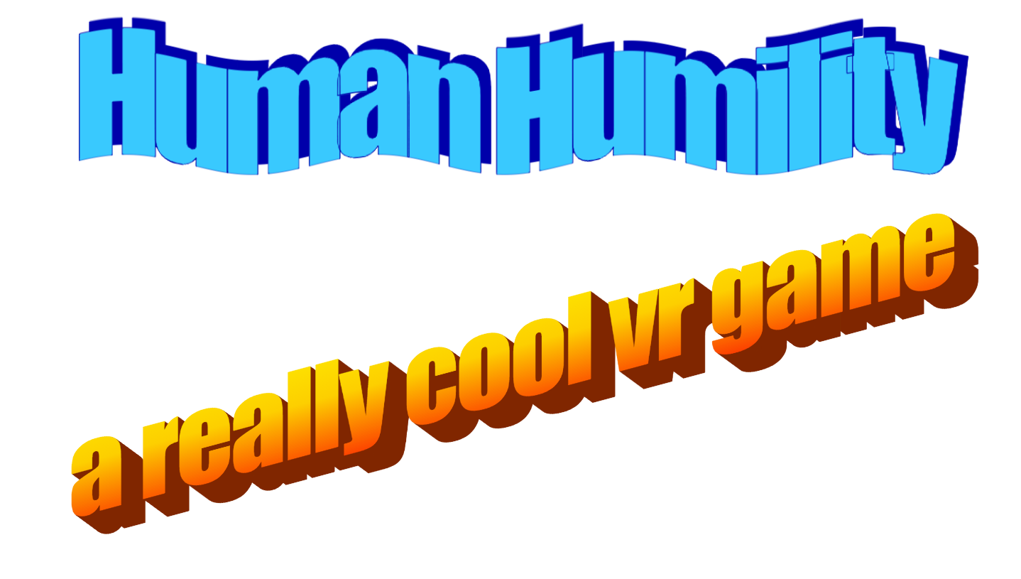 Human Humility: MAIN GAME