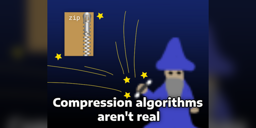 Cover image for Compression algorithms aren't real