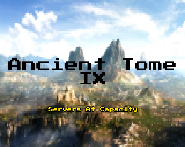 Ancient Tome: IX (Servers At Capacity)