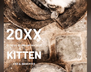 20XX KITTEN   - a diceless cute lo-fi urban fantasy TTRPG by way of 24XX 