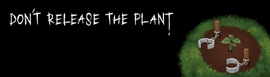 Don't Release the Plant