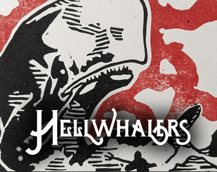 HELLWHALERS   - A TTRPG of religious and nautical horror. 