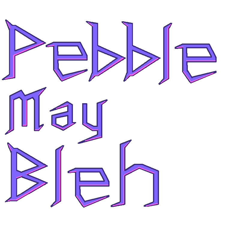 Pebble May Bleh