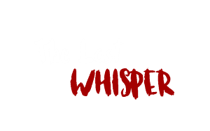 The last whisper