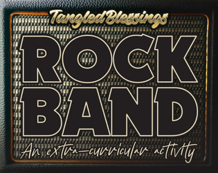 Tangled Blessings: Rock Band   - An extra-curricular activity for Tangled Blessings 