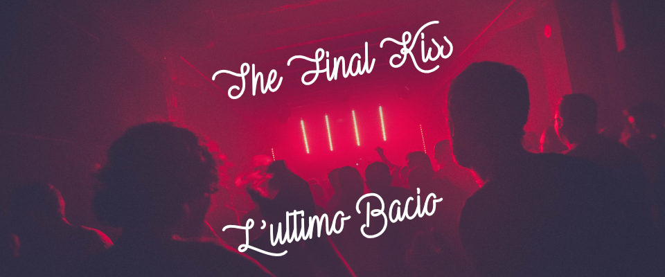 The Final Kiss | L’ultimo Bacio