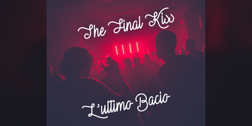 Cover image for The Final Kiss | L’ultimo Bacio