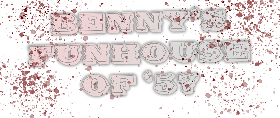 Benny's Funhouse Of '57