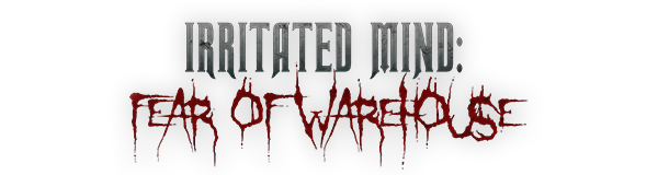 Irritated Mind: Fear of Warehouse Demo