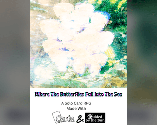 Where The Butterflies Fall Into The Sea   - A Solo RPG About Self Discovery 