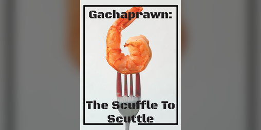 Cover image for Gachaprawn: The Scuffle To Scuttle