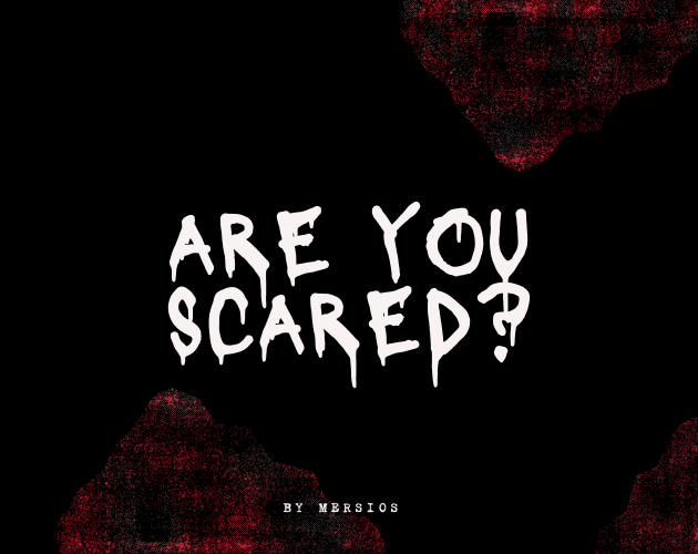 Are you scared?