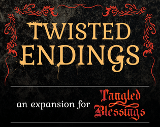 Twisted Endings: An Official Expansion for Tangled Blessings   - 16 additional dark endings for Tangled Blessings 