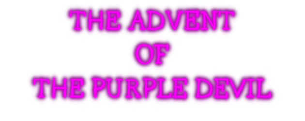 THE ADVENT OF THE PURPLE DEVIL
