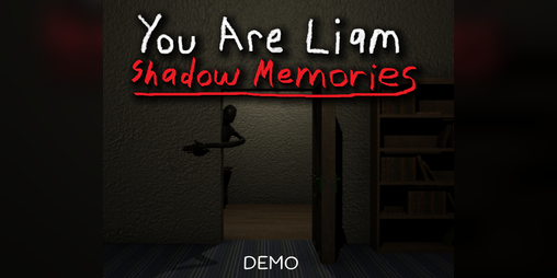 Cover image for You Are Liam: Shadow Memories Demo
