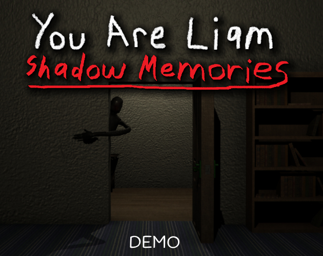 You Are Liam: Shadow Memories Demo