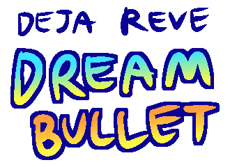 Deja Reve: Dream Bullet
