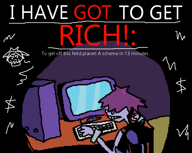 Cover image for I Have *GOT* To Get Rich: