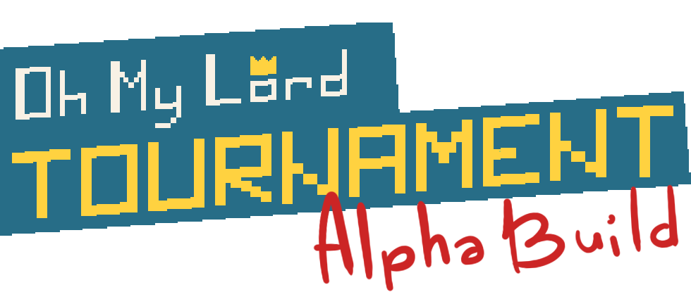 (ALPHA ) Oh My Lord: TOURNAMENT