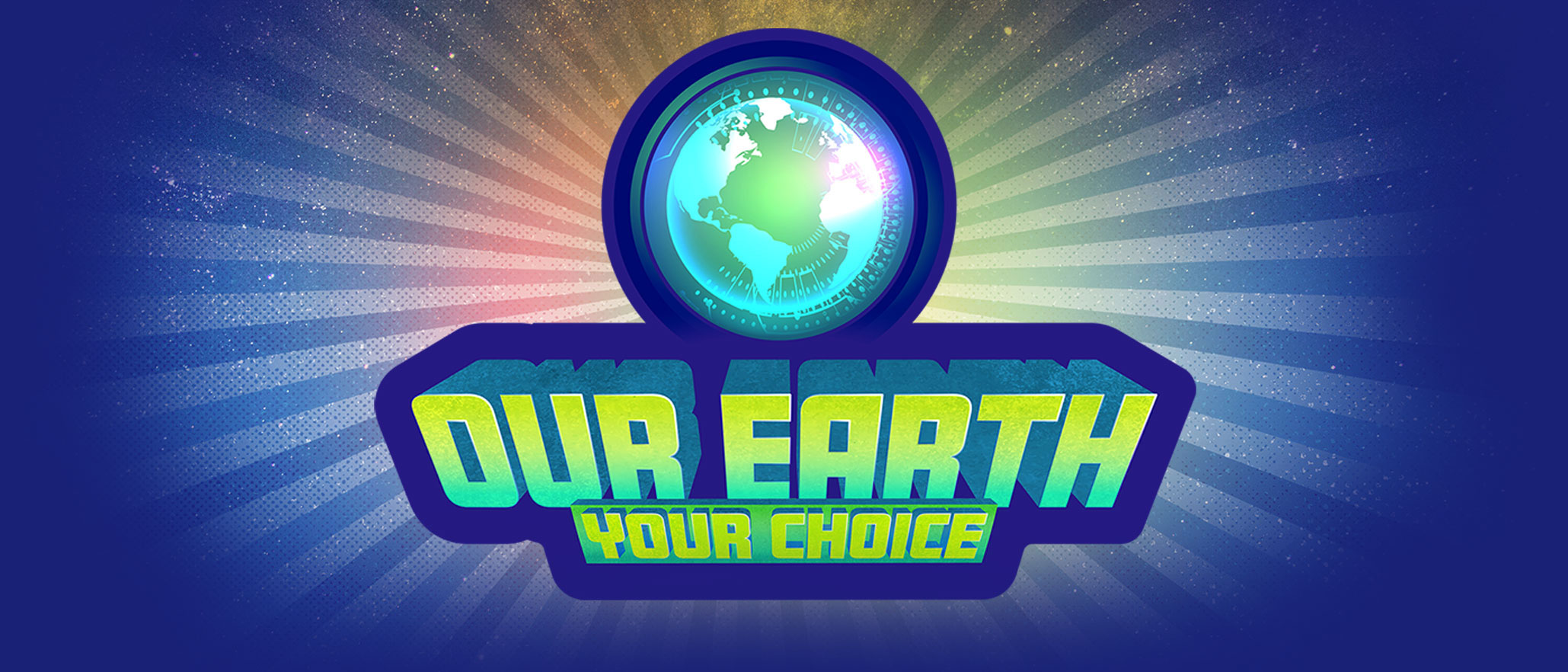 Our Earth Your Choice